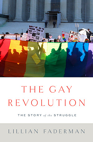 The Gay Revolution: The Story of the Struggle